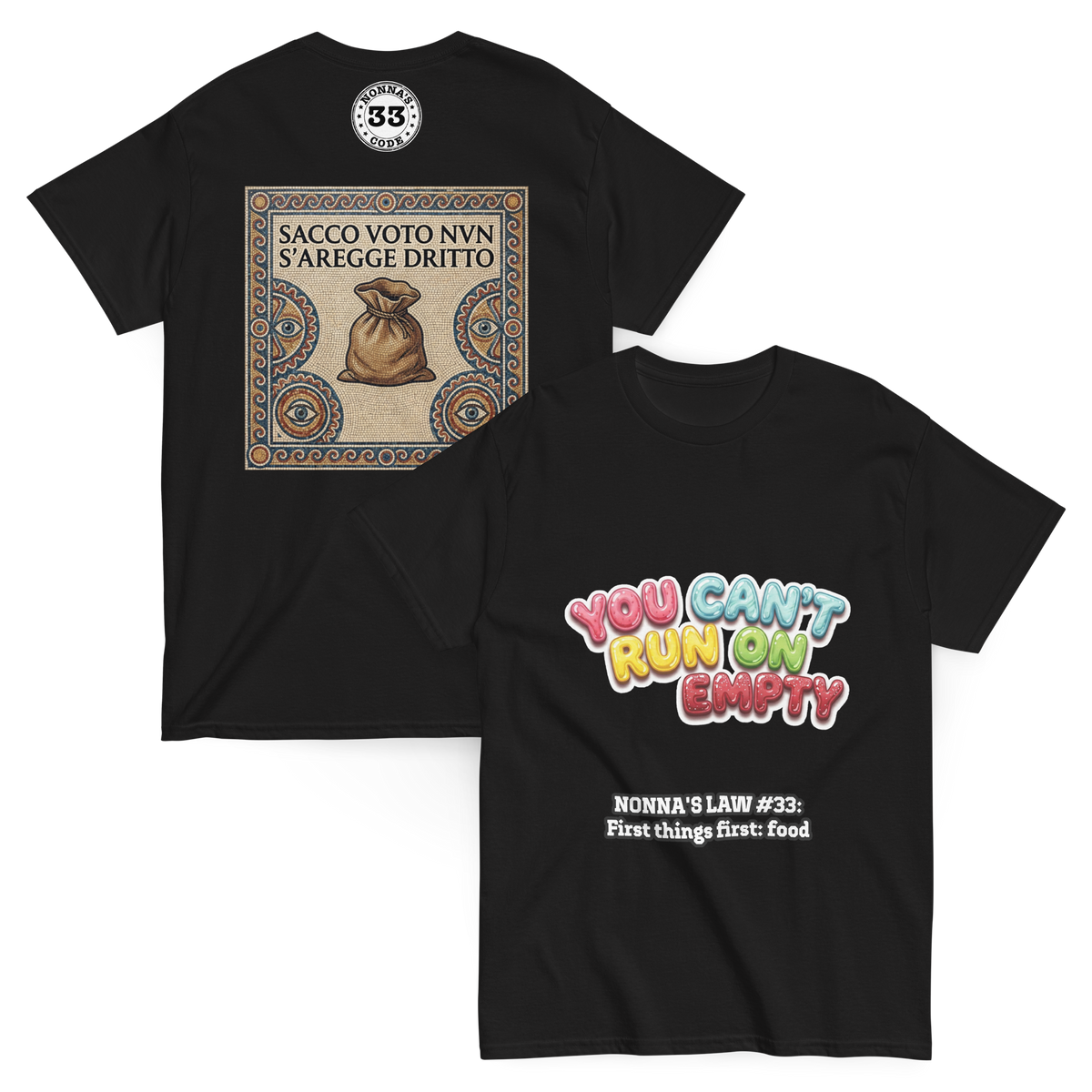 Black Nonna’s Law #33 T-shirt, front and back, with colorful ‘You can’t run on empty’ lettering and sack mosaic artwork.