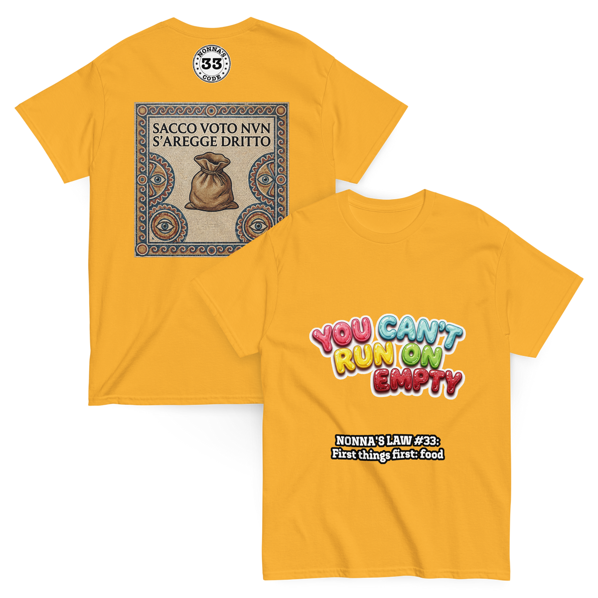 Gold Nonna’s Law #33 T-shirt, front and back, with colorful ‘You can’t run on empty’ lettering and sack mosaic artwork.